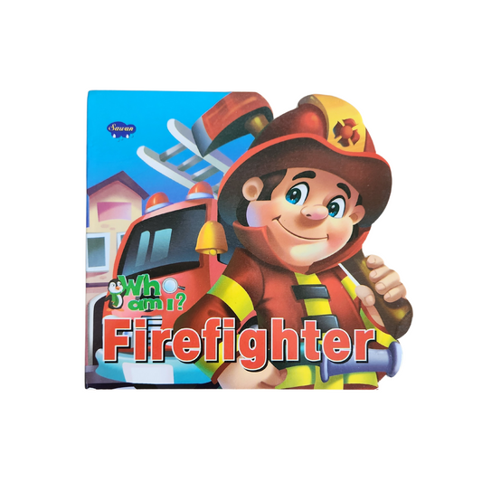 WHO AM I SERIES - Fire Fighter ( Dice- Cut Shape Board Book)